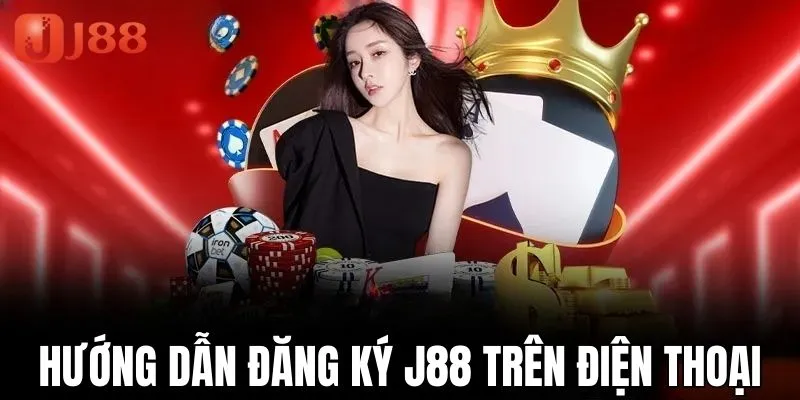 Hướng dẫn 5 bước thực hiện để đăng ký J88 trên di động