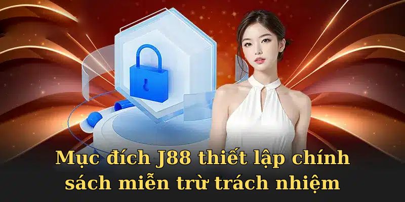 Mục đích J88 thiết lập chính sách miễn trừ trách nhiệm