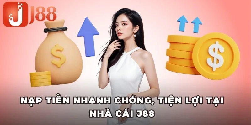 Lợi ích nhận được khi nạp tiền J88